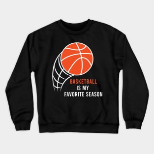 Basketball Is My Favorite Season Crewneck Sweatshirt